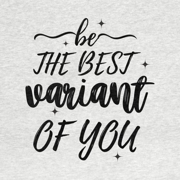 Be the best variant of you, Inspirational by nanas_design_delights